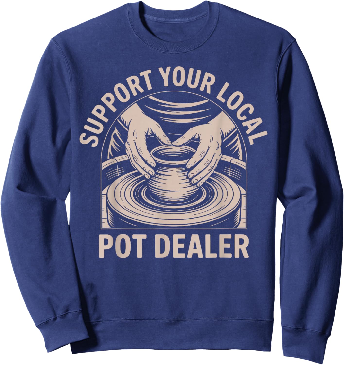 Retro Vintage Funny Support Your Local Pot Dealer Sweatshirt - Sweatshirt | Navy