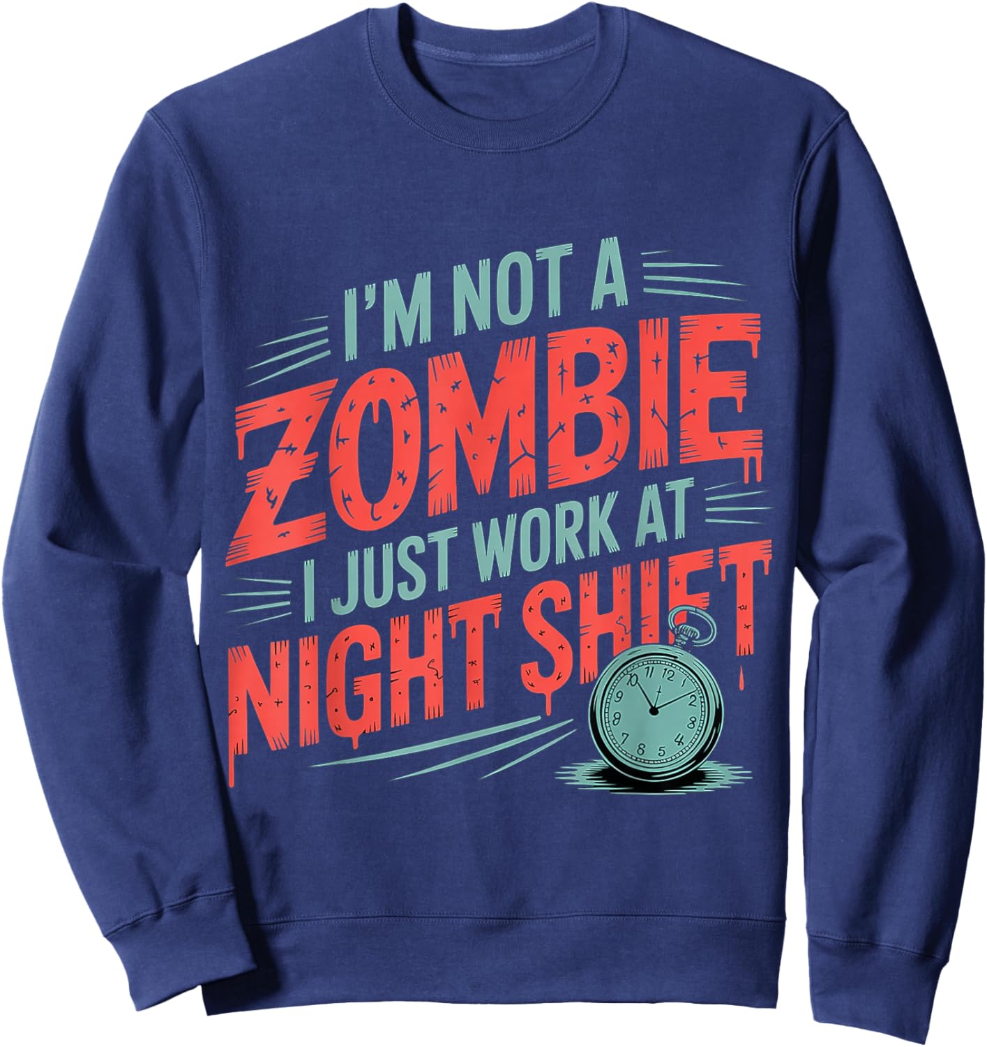 I'm Not A Zombie I Just Work at Night Shift Sweatshirt - Sweatshirt | Navy