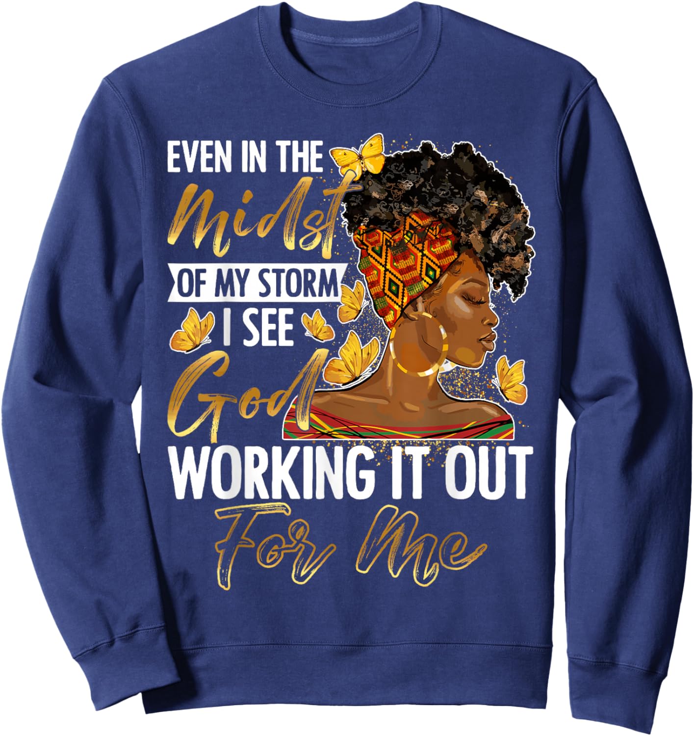 Even in The Midst of My Storm Black History Month Woman Girl Sweatshirt - Sweatshirt | Navy