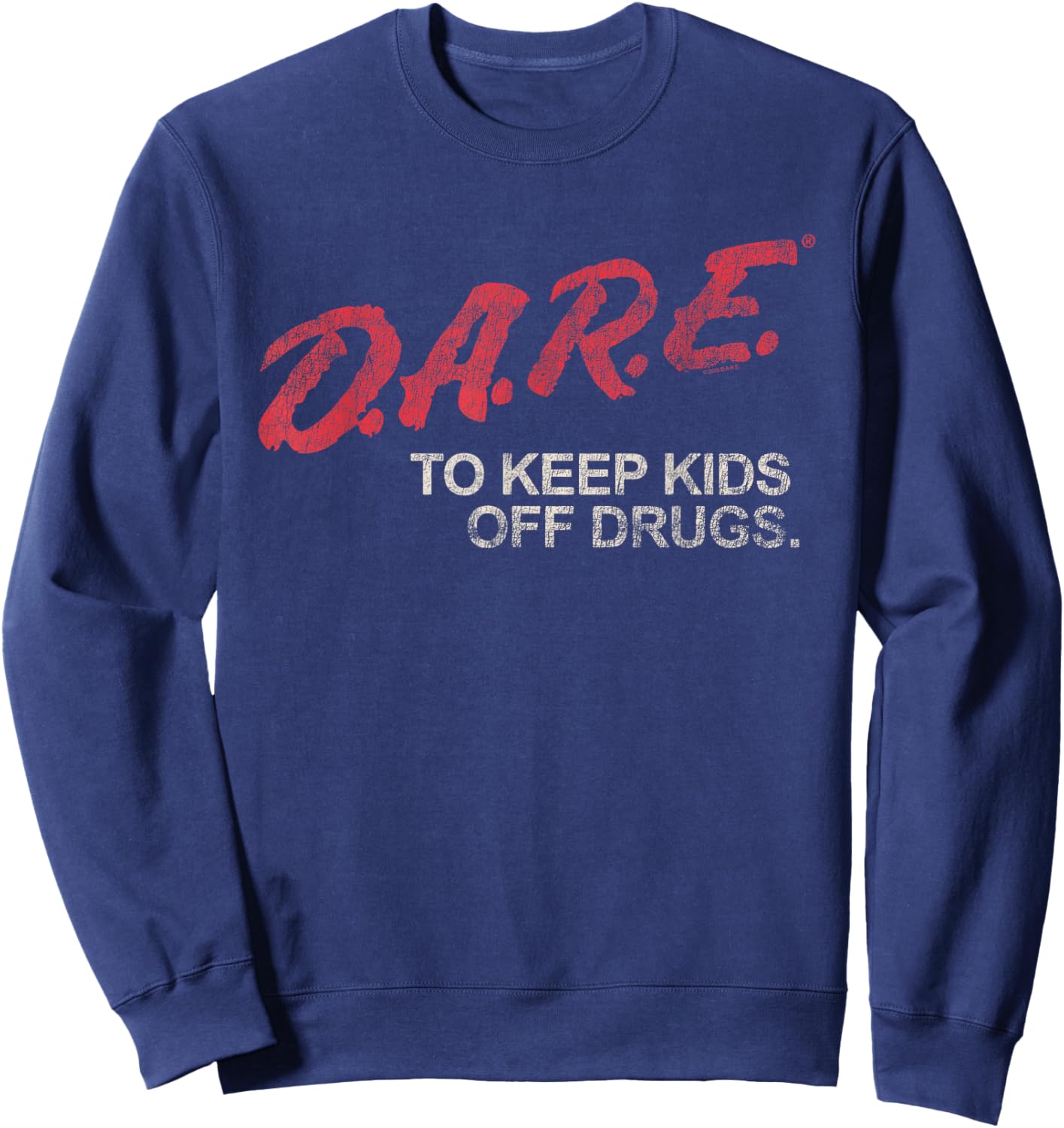 D.A.R.E. Program Dare to Keep Kids Off Drugs PSA Sweatshirt - Sweatshirt | Navy