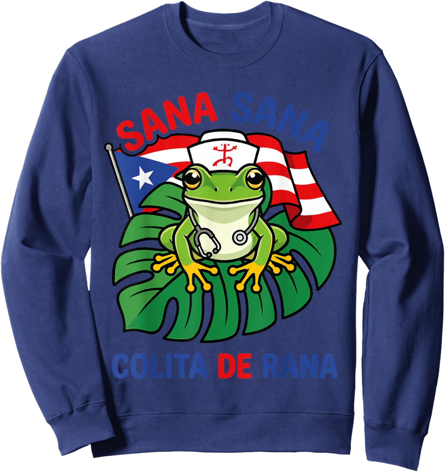 Sana Sana Colita De Rana Funny Puerto Rico Nurse Coqui Frog Sweatshirt - Sweatshirt | Navy