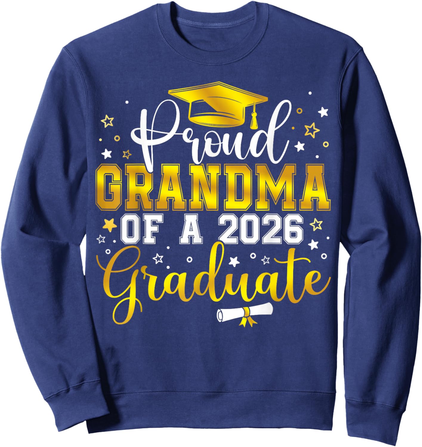 Proud Grandma of a Class of 2026 Graduate Senior Graduation Sweatshirt - Sweatshirt | Navy