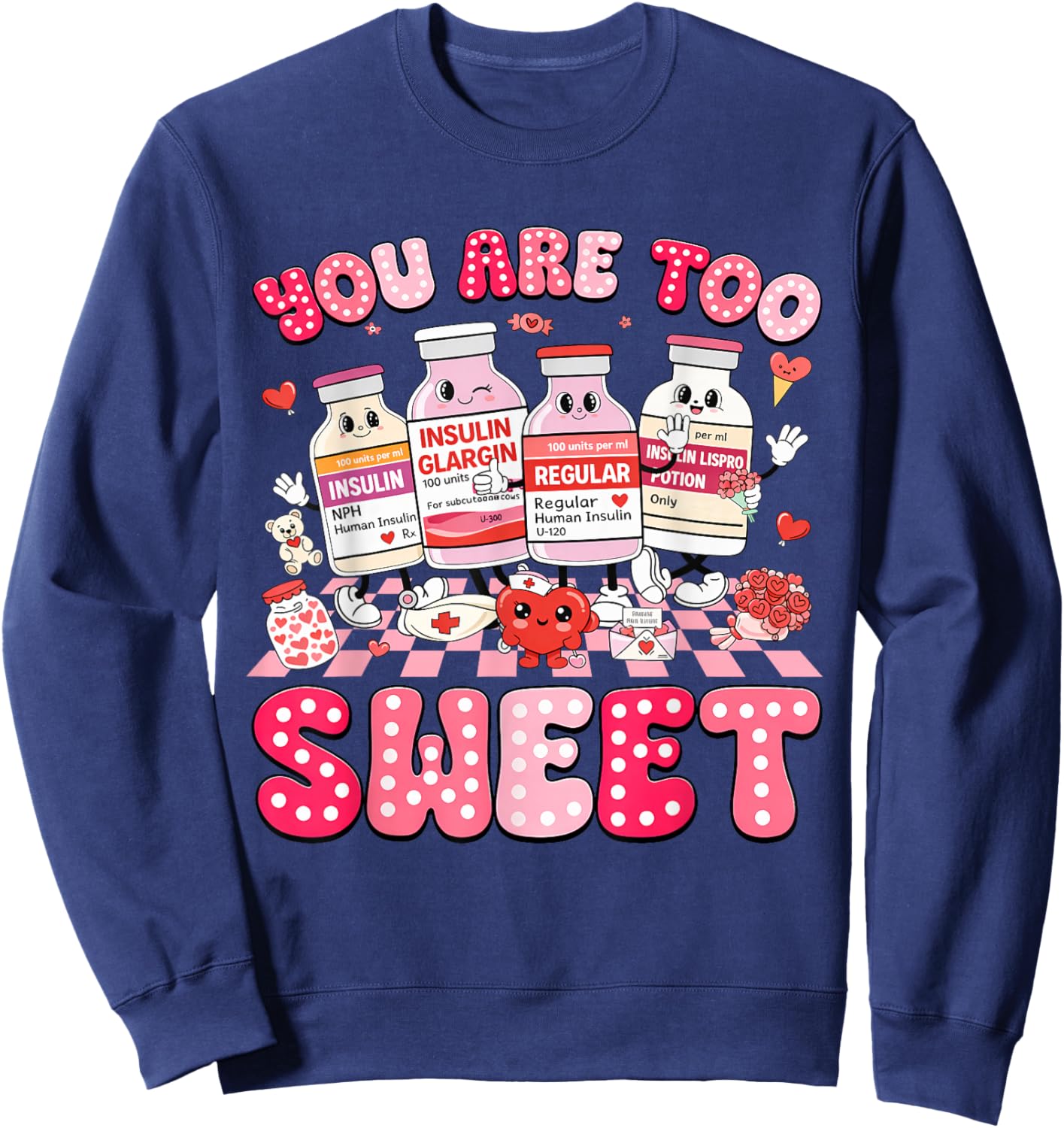 You are Too Sweet Valentine's Day Nurse Insulin Diabetes ICU Sweatshirt - Sweatshirt | Navy