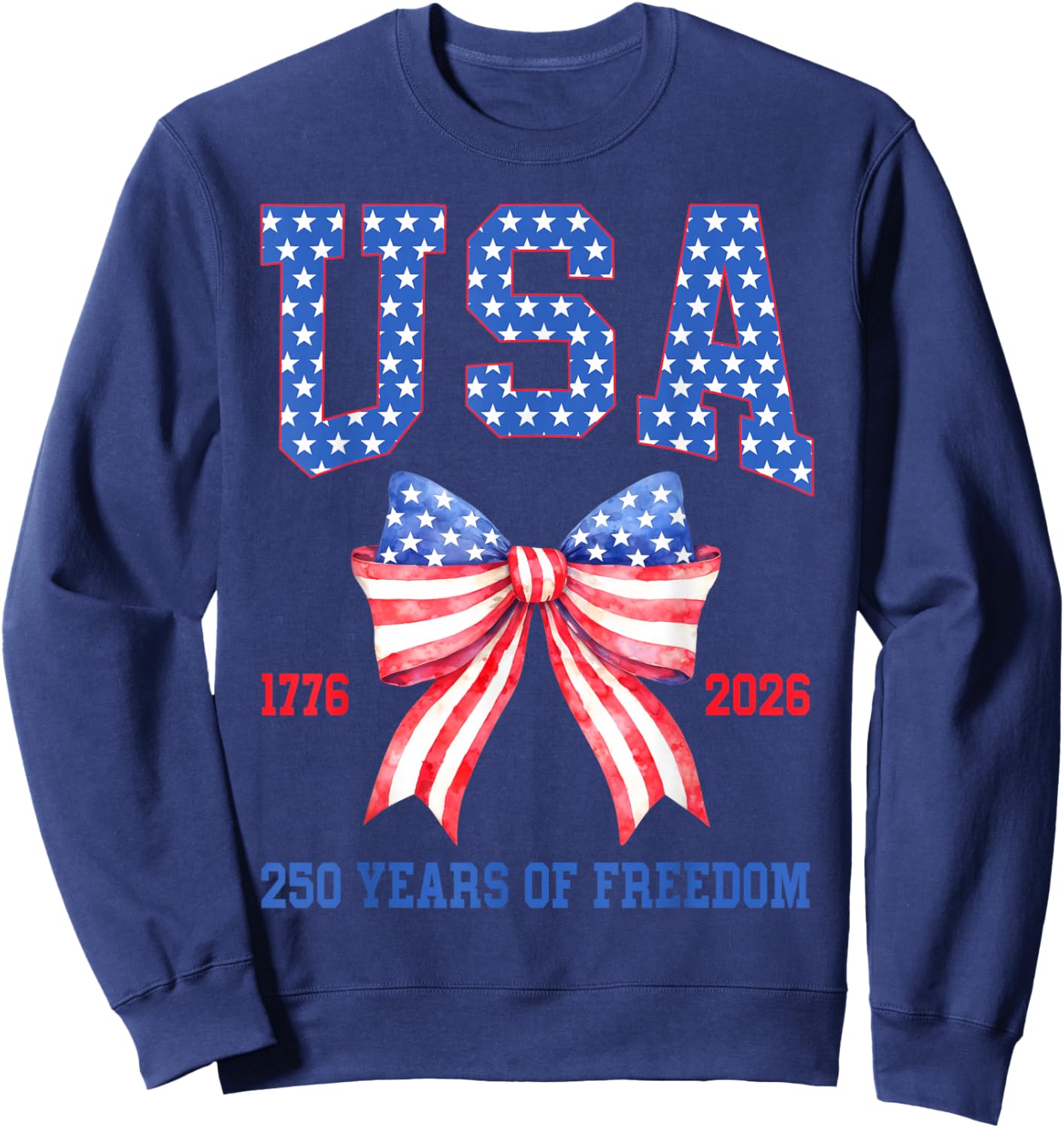 USA 250 Years of Freedom 1776 2026 Happy 4th of July Sweatshirt - Sweatshirt | Navy