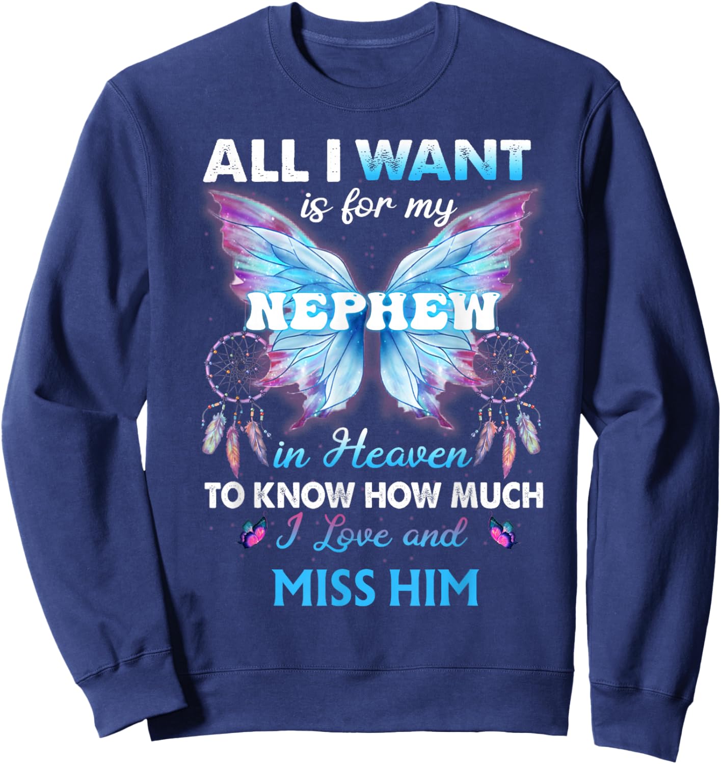 for My Nephew in Heaven to Know How Much i Love Miss him Sweatshirt - Sweatshirt | Navy