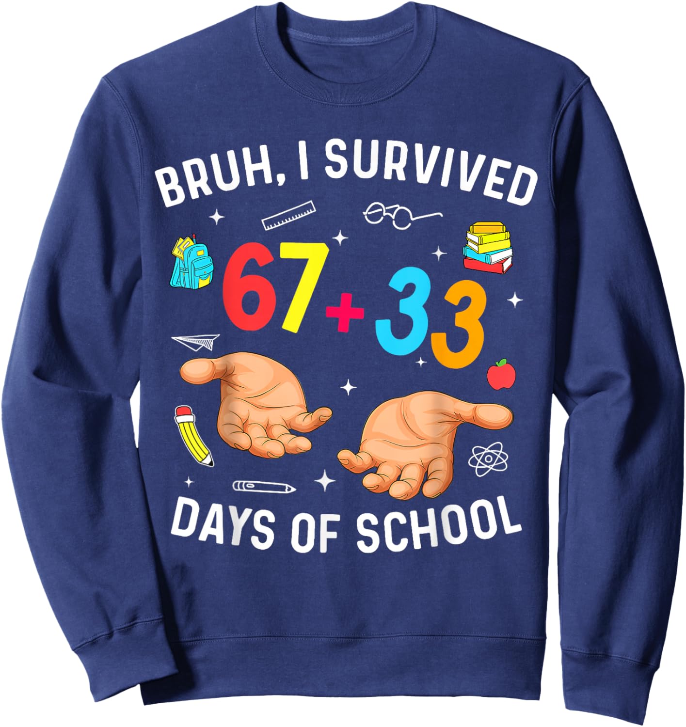 I Survived 67 33 Days of School for Teacher Kids 100th Days Sweatshirt - Sweatshirt | Navy