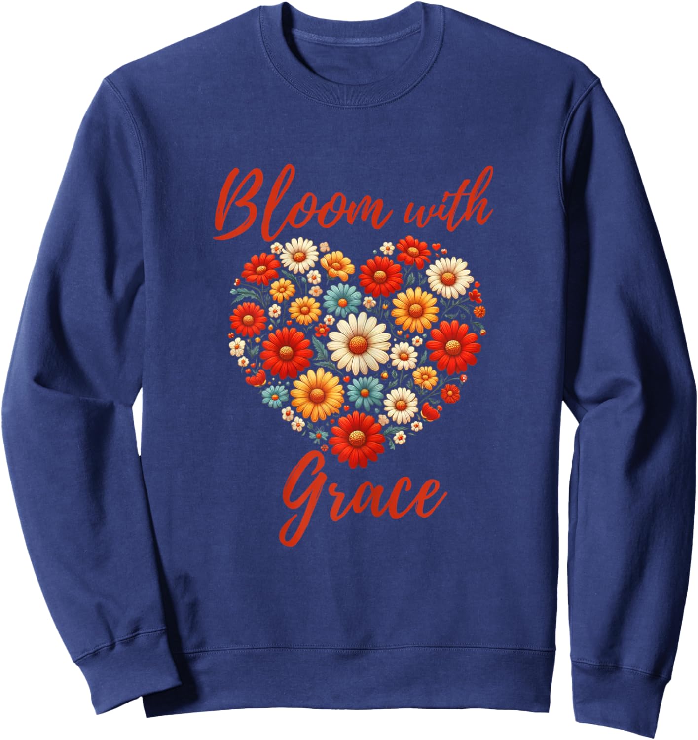 Christian Positive Florals Inspiring Uplifting Faith-Based Sweatshirt - Sweatshirt | Navy