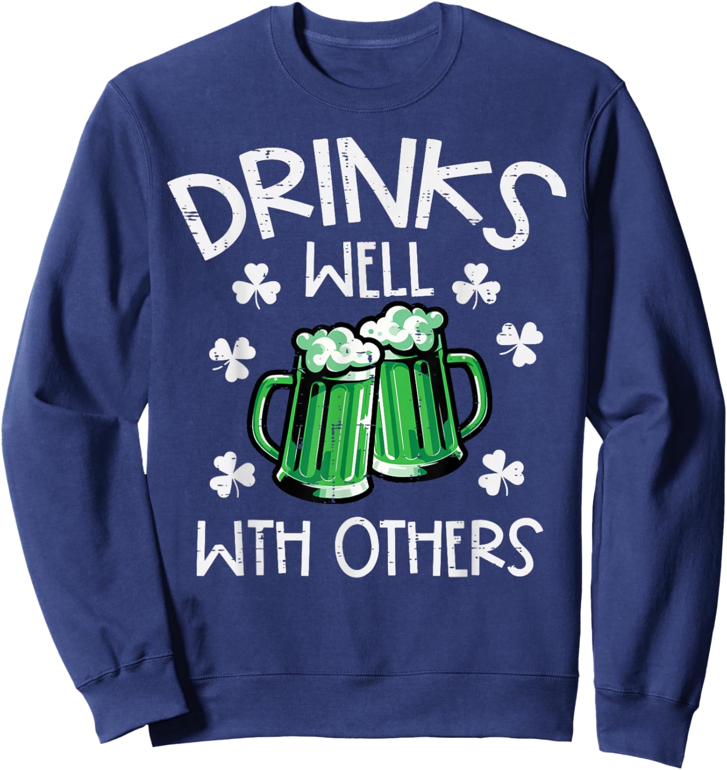 St Patricks Day Mug Drinks Well with Others Saint Paddys Men Sweatshirt - Sweatshirt | Navy