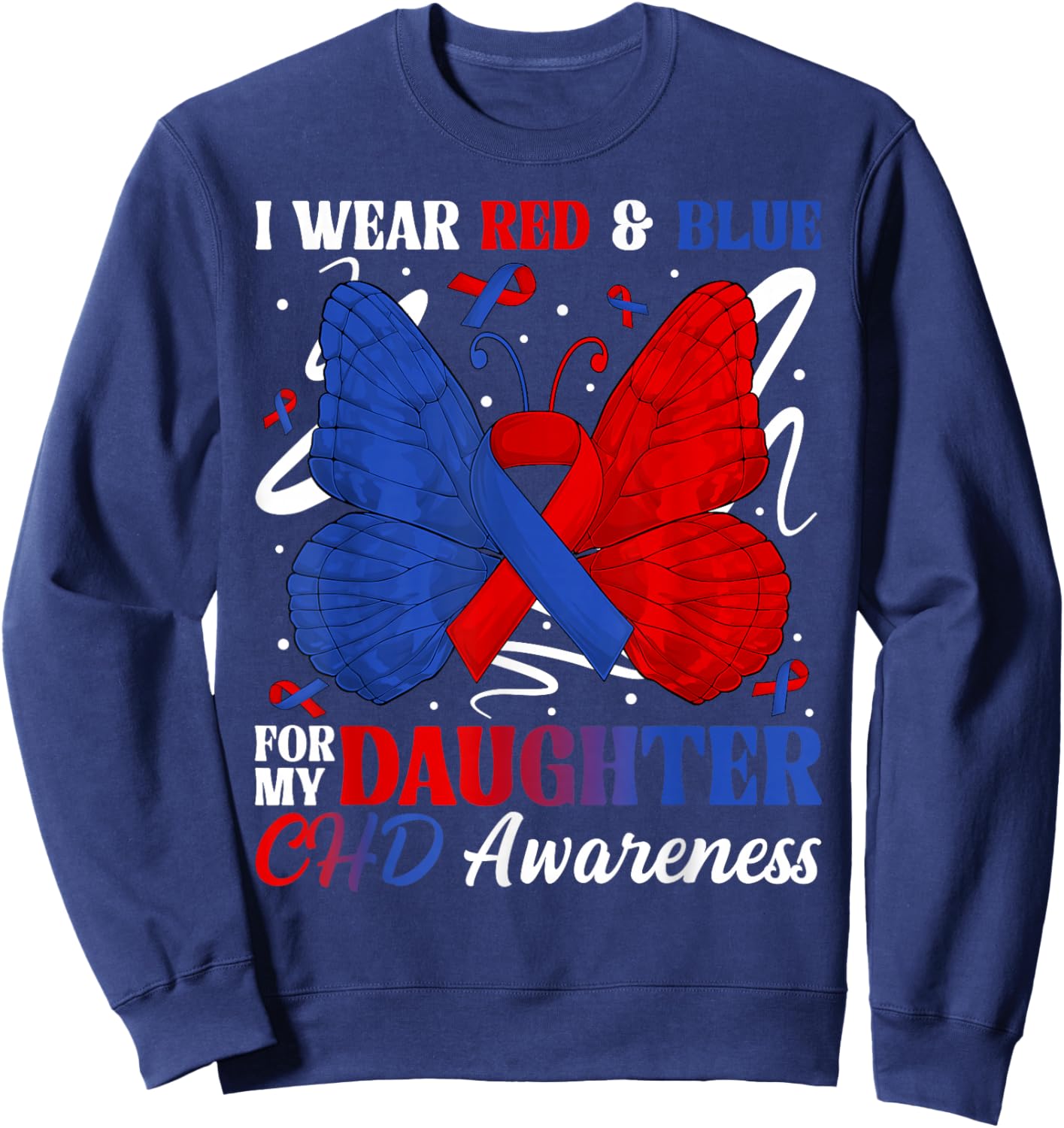 I Wear Red & Blue for My Daughter CHD Awareness Month Butter Sweatshirt - Sweatshirt | Navy