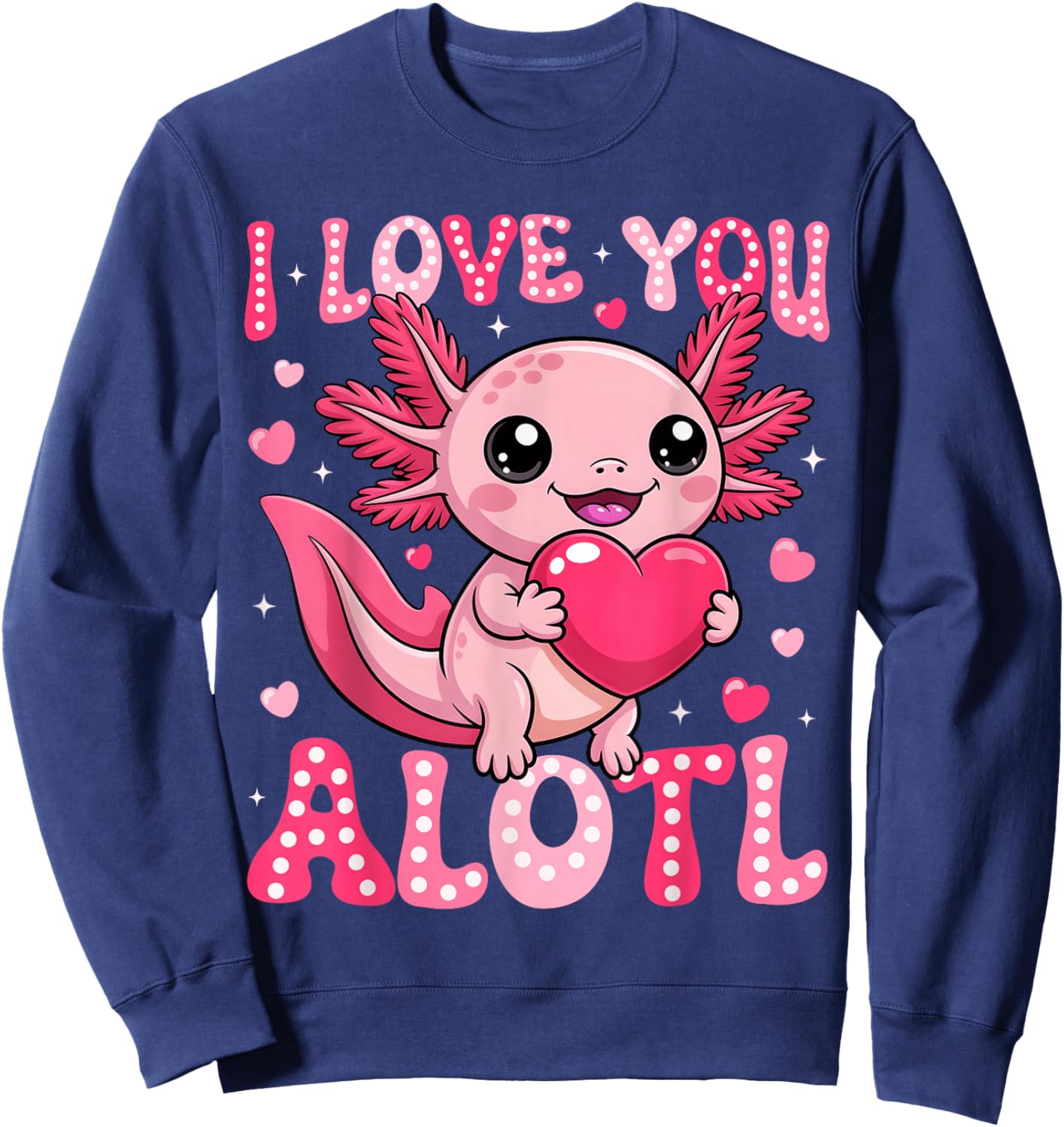 Valentine Axolotl Lover I Love You A Lotl Boy Girl Kid Sweatshirt - Sweatshirt | Navy