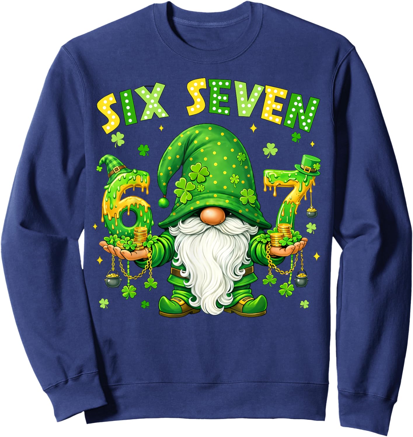 Gnomes 67 Six Seven 6 7 Shamrock Shenanigans St.Patricks Day Sweatshirt - Sweatshirt | Navy