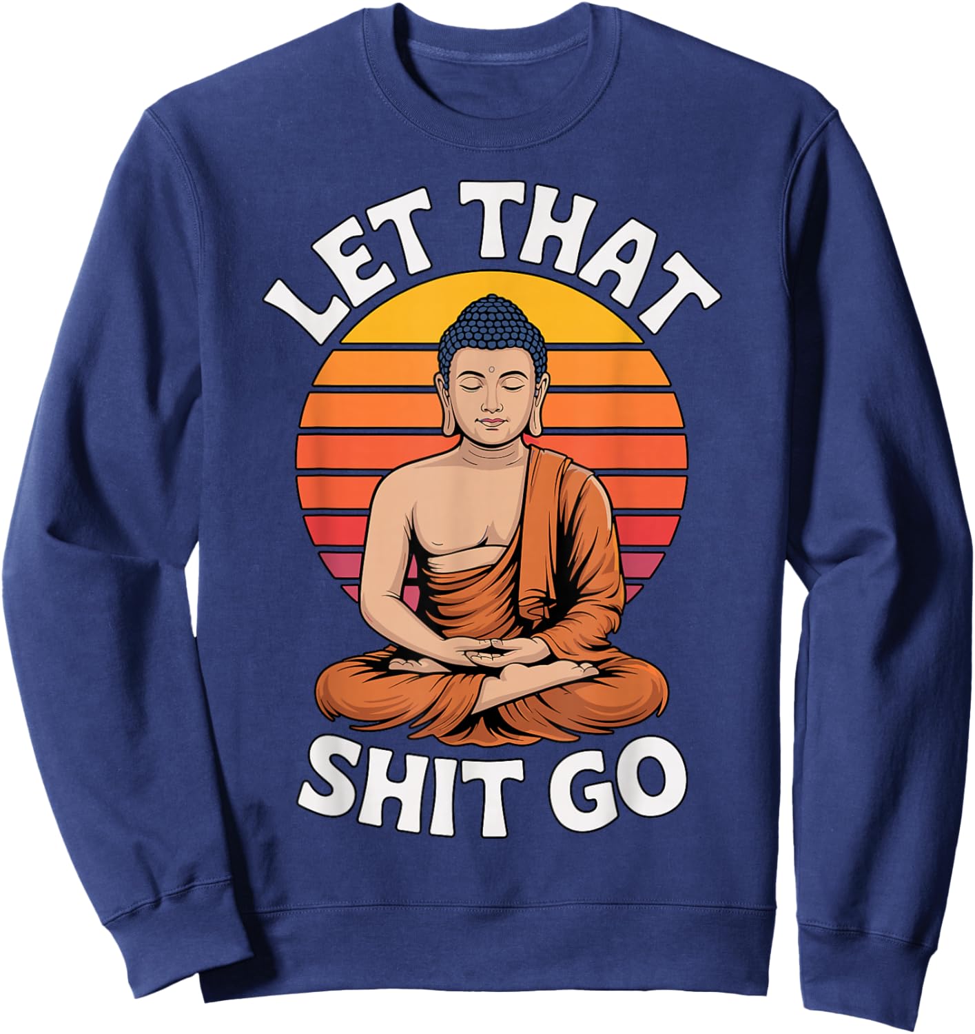 Let That Shit Go Buddha Yoga Sweatshirt - Sweatshirt | Navy