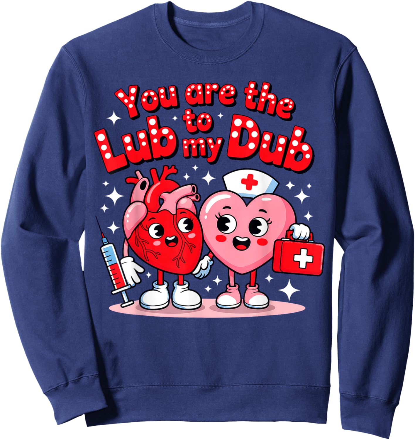 You are The Lube to My Dub, Nurse Valentine Sweatshirt - Sweatshirt | Navy