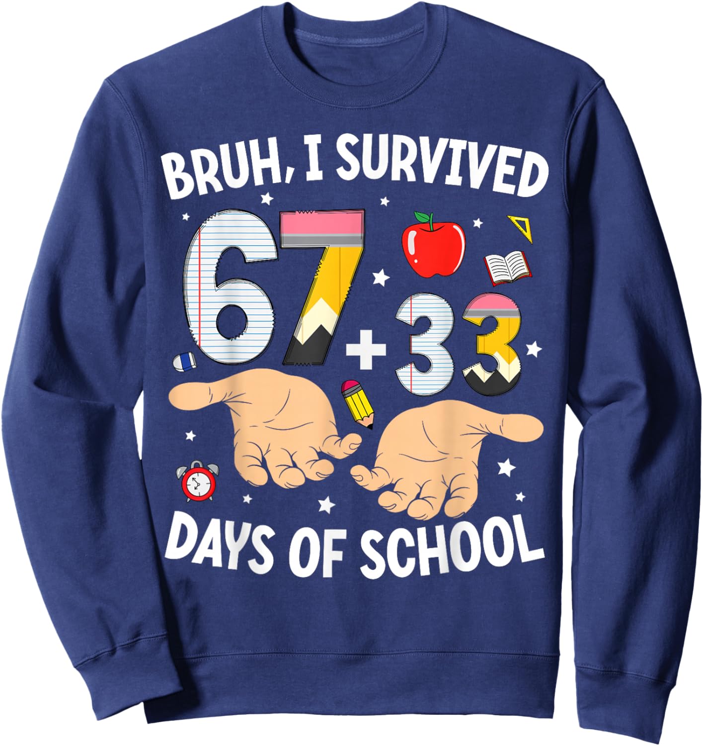 Bruh I Survived 67 33 Days of School Teachers Kids 100th Day Sweatshirt - Sweatshirt | Navy