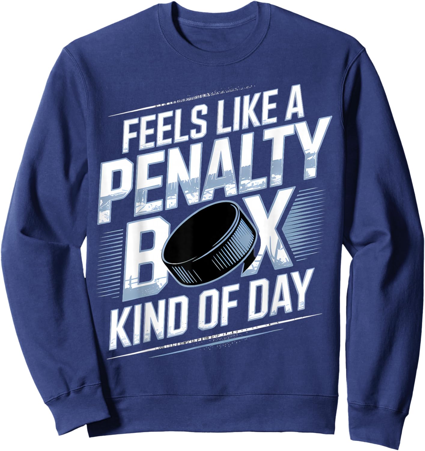 Feels Like A Penalty Box Kind of Day Funny Hockey Sweatshirt - Sweatshirt | Navy