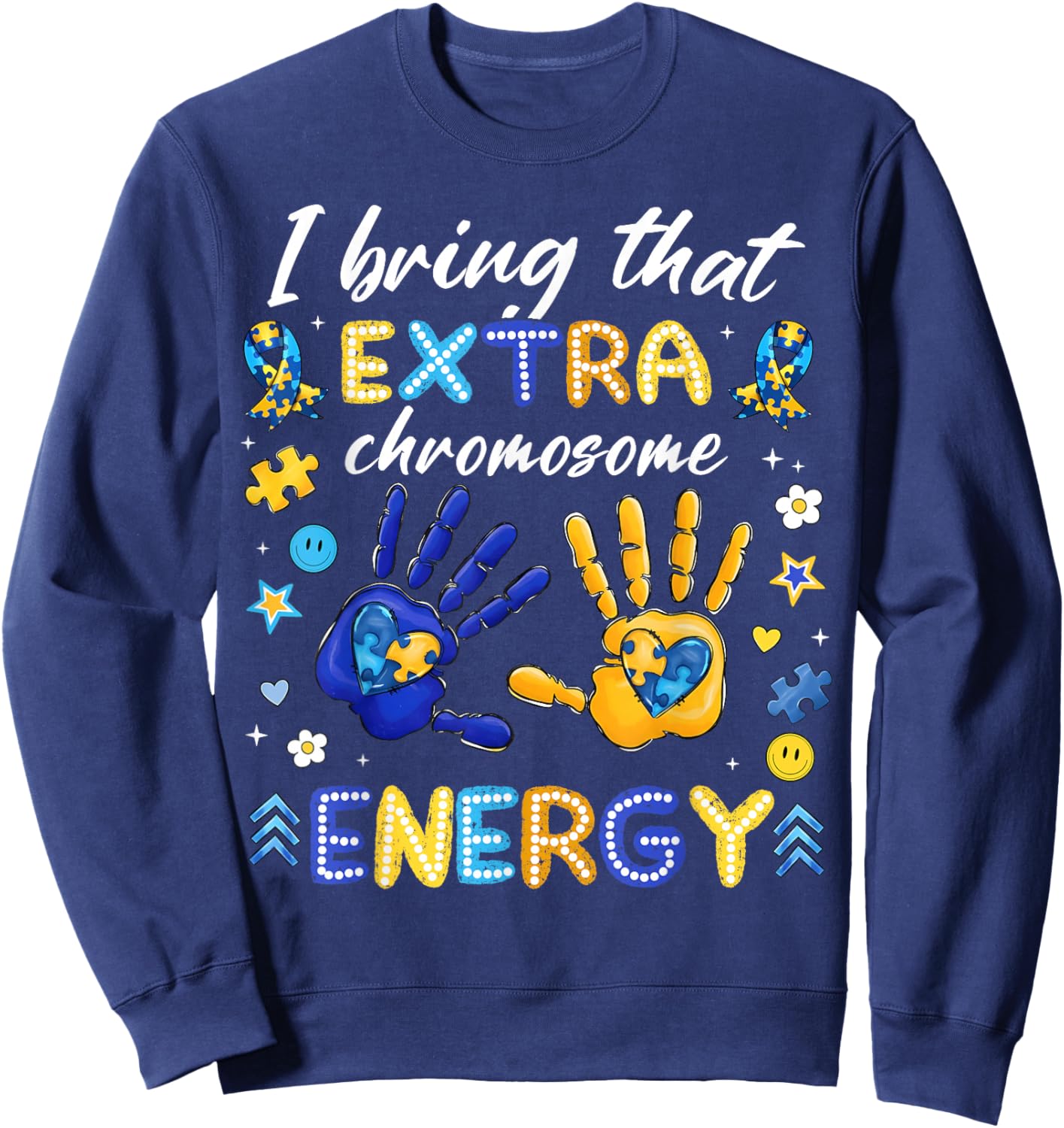 I Bring That Extra Chromosome Energy Down Syndrome Boy Girl Sweatshirt - Sweatshirt | Navy