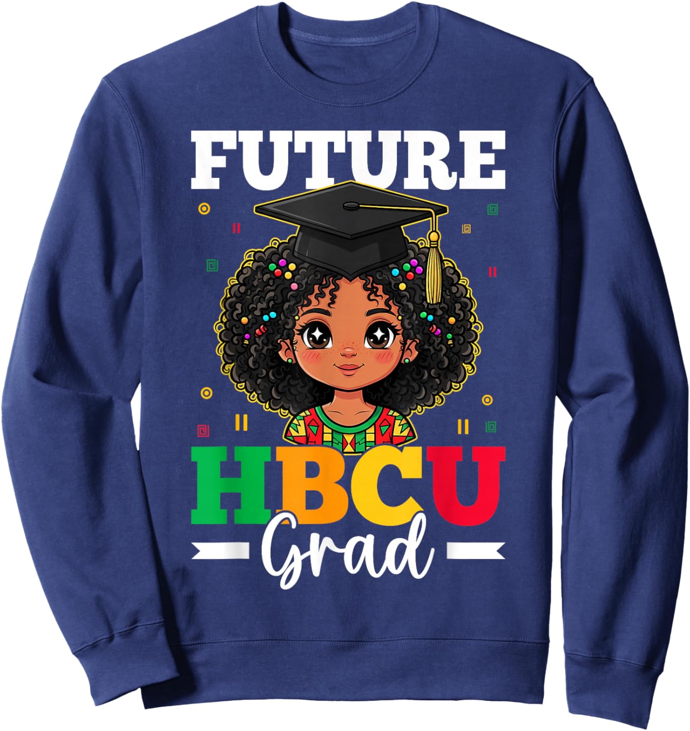 Future HBCU Grad Black History Month African American Girls Sweatshirt - Sweatshirt | Navy