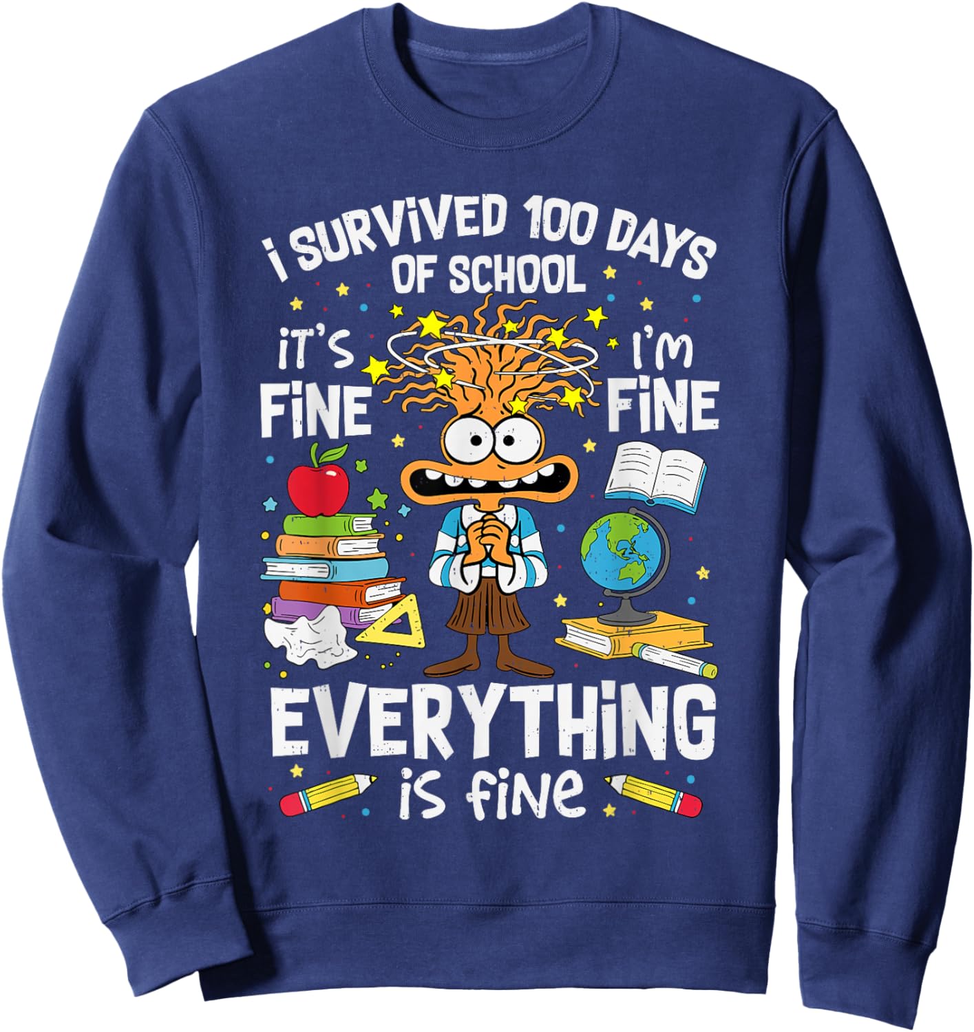 I Survived 100 Days of School I'm Fine Teacher Adult 100th Sweatshirt - Sweatshirt | Navy