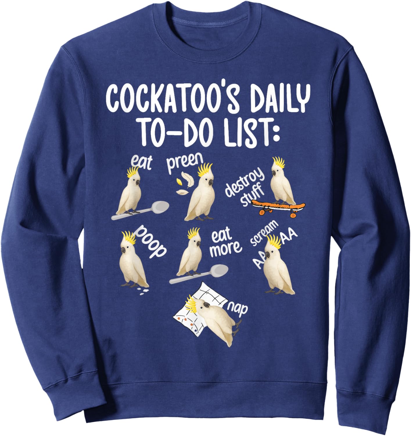 Cockatoo's to Do List Cockatoo Owner Cockatoo Lover Sweatshirt - Sweatshirt | Navy
