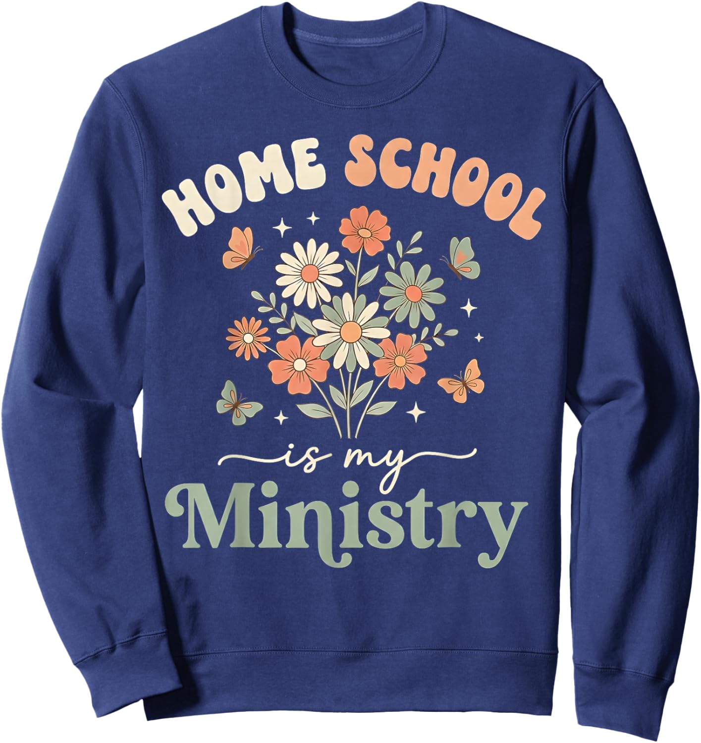 Home School is My Ministry Homeschool Mom Christian Faith Sweatshirt - Sweatshirt | Navy
