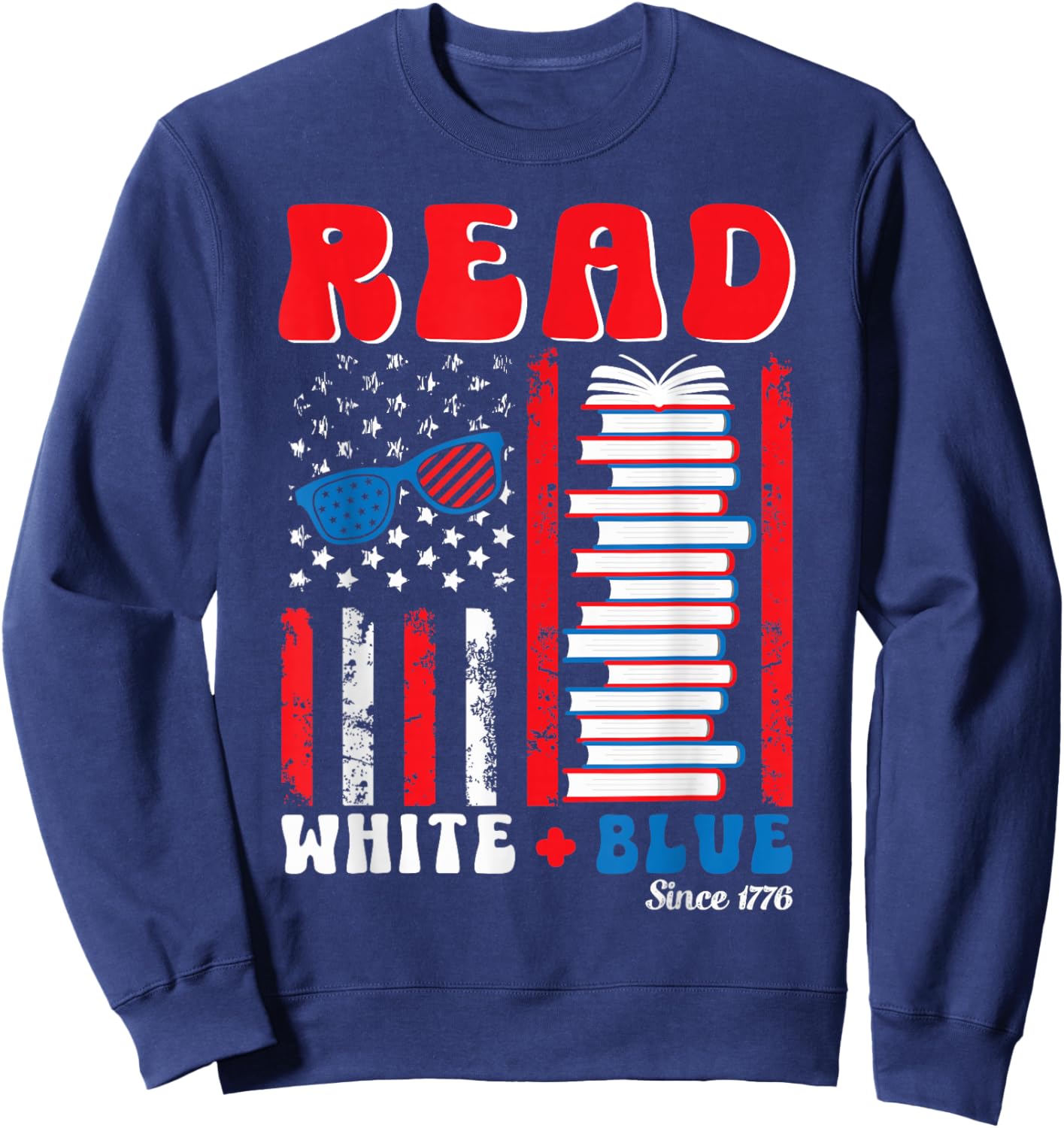 Patriotic Book 4th of July Read White Blue Since 1776 Readin Sweatshirt - Sweatshirt | Navy