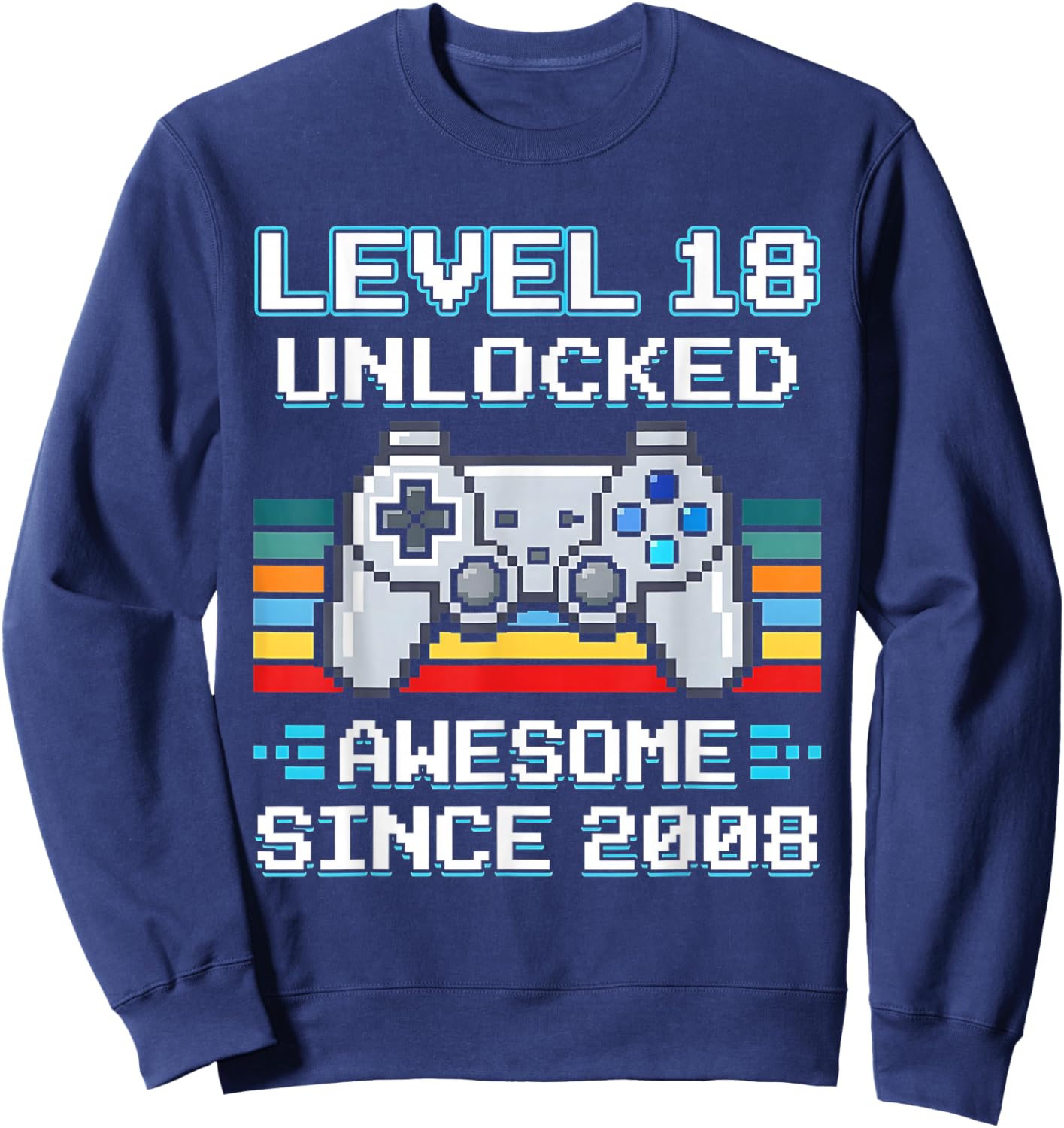 18th Birthday Gamer Level 18 Unlocked Awesome Since 2008 Sweatshirt - Sweatshirt | Navy