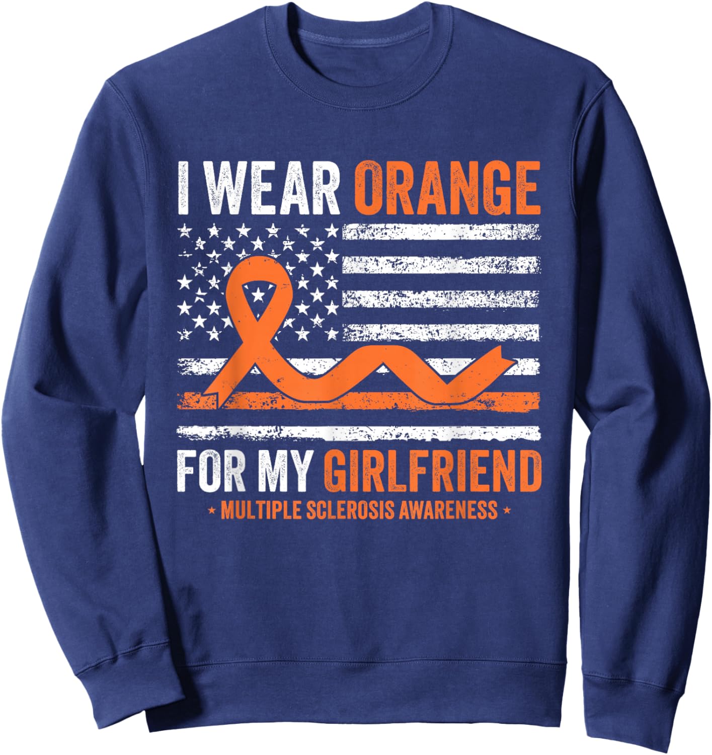 I Wear Orange for My Girlfriend Multiple Sclerosis Awareness Sweatshirt - Sweatshirt | Navy