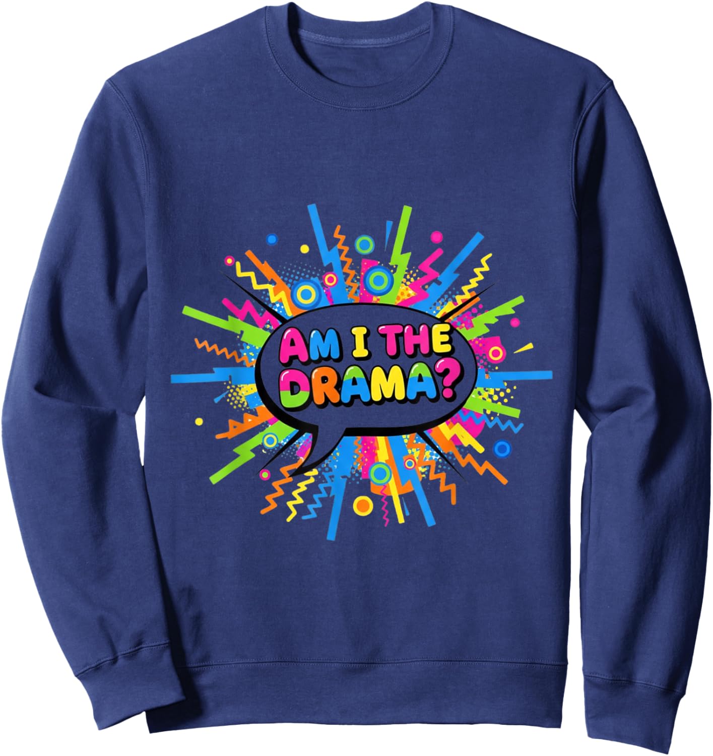 Am I The Drama? Funny Retro Pop Art Design Sweatshirt - Sweatshirt | Navy