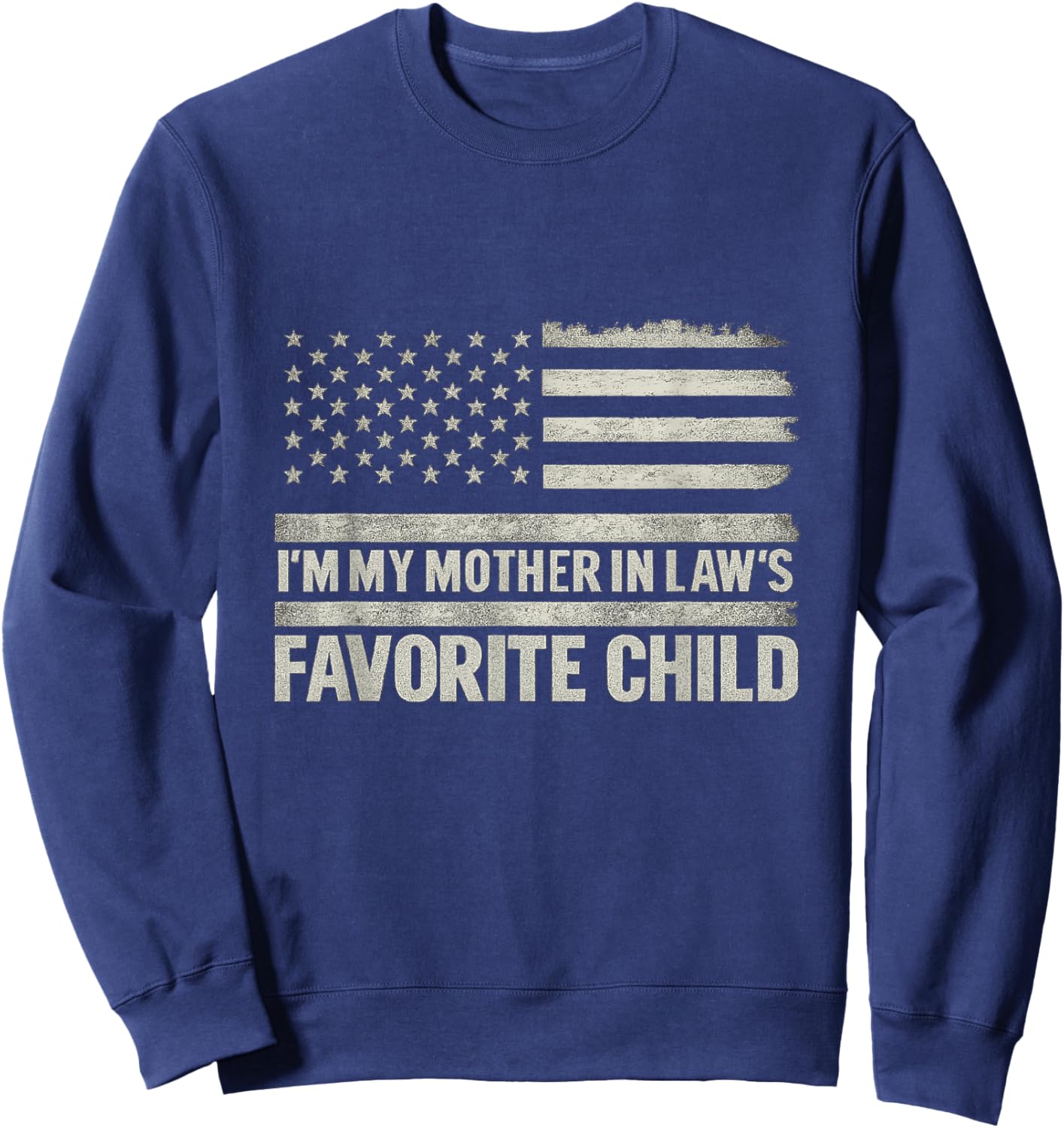 I’m My Mother-in-Law’s Favorite Child Funny Son in Law Mom's Sweatshirt - Sweatshirt | Navy