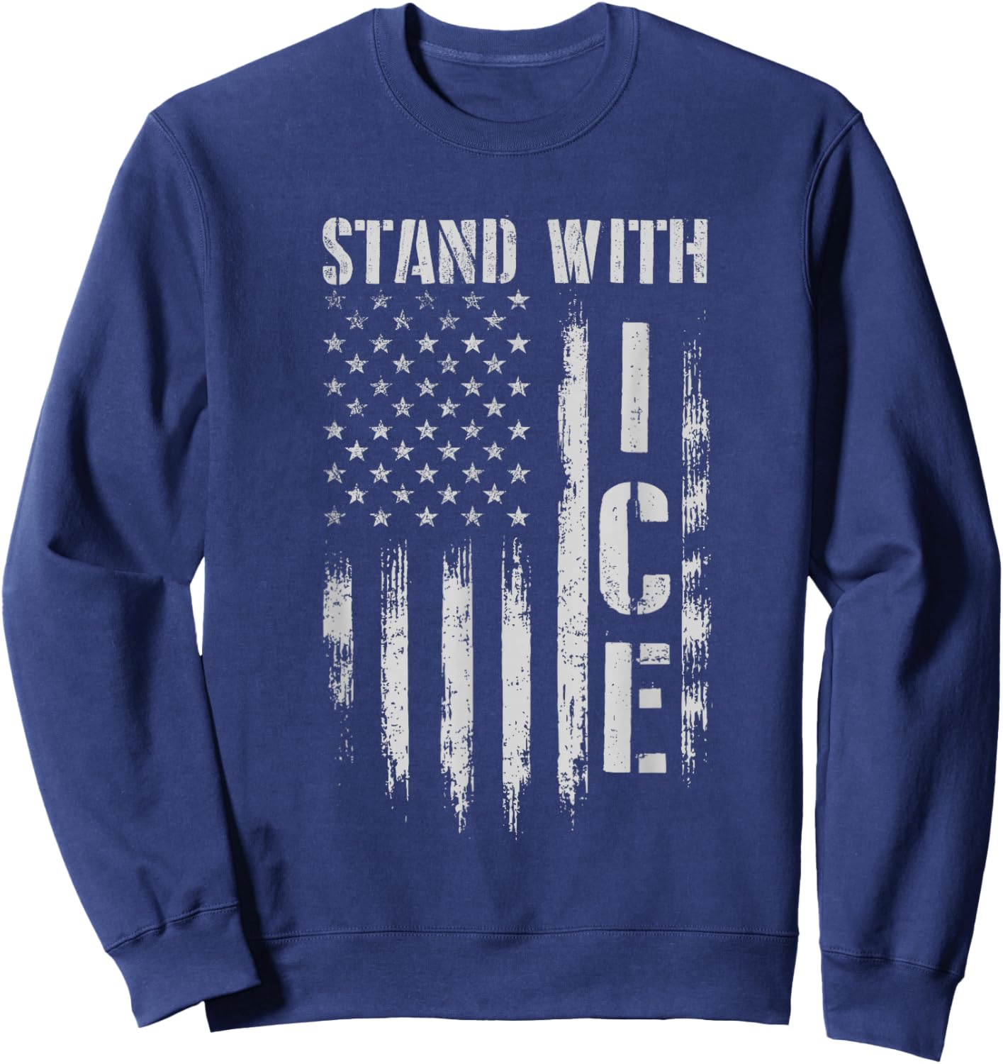 Stand with ICE - Patriotic Border Security Immigration Law Sweatshirt - Sweatshirt | Navy