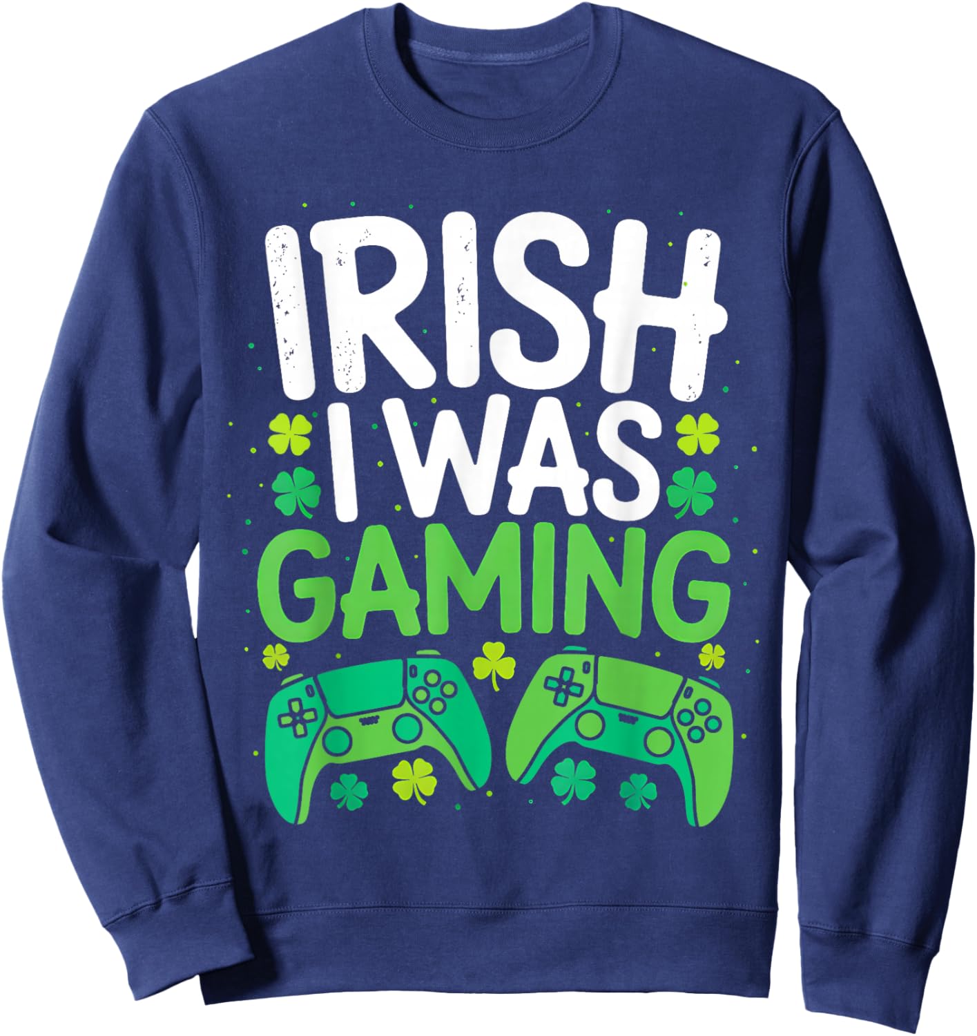 Funny Irish I was Gaming St Patricks Day Gamer Boys Men Kids Sweatshirt - Sweatshirt | Navy