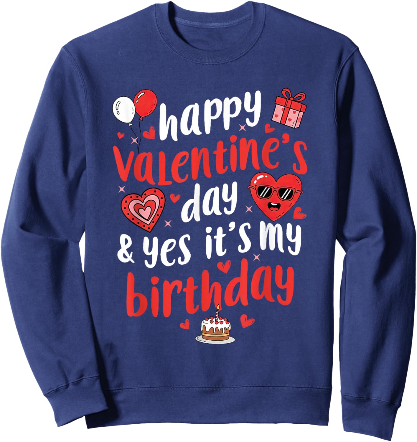 Happy Valentine's Day Yes It's My Birthday Heart Women Girls Sweatshirt - Sweatshirt | Navy