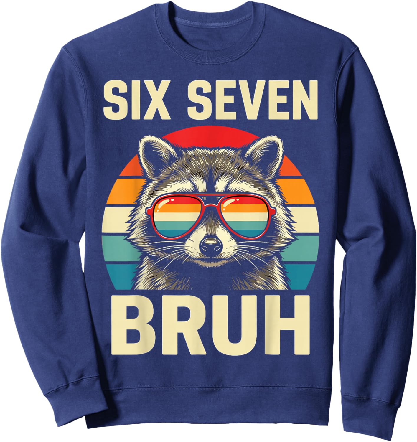 Cool Retro Six Seven Bruh Raccoon Sunglasses Meme 67 Sweatshirt - Sweatshirt | Navy