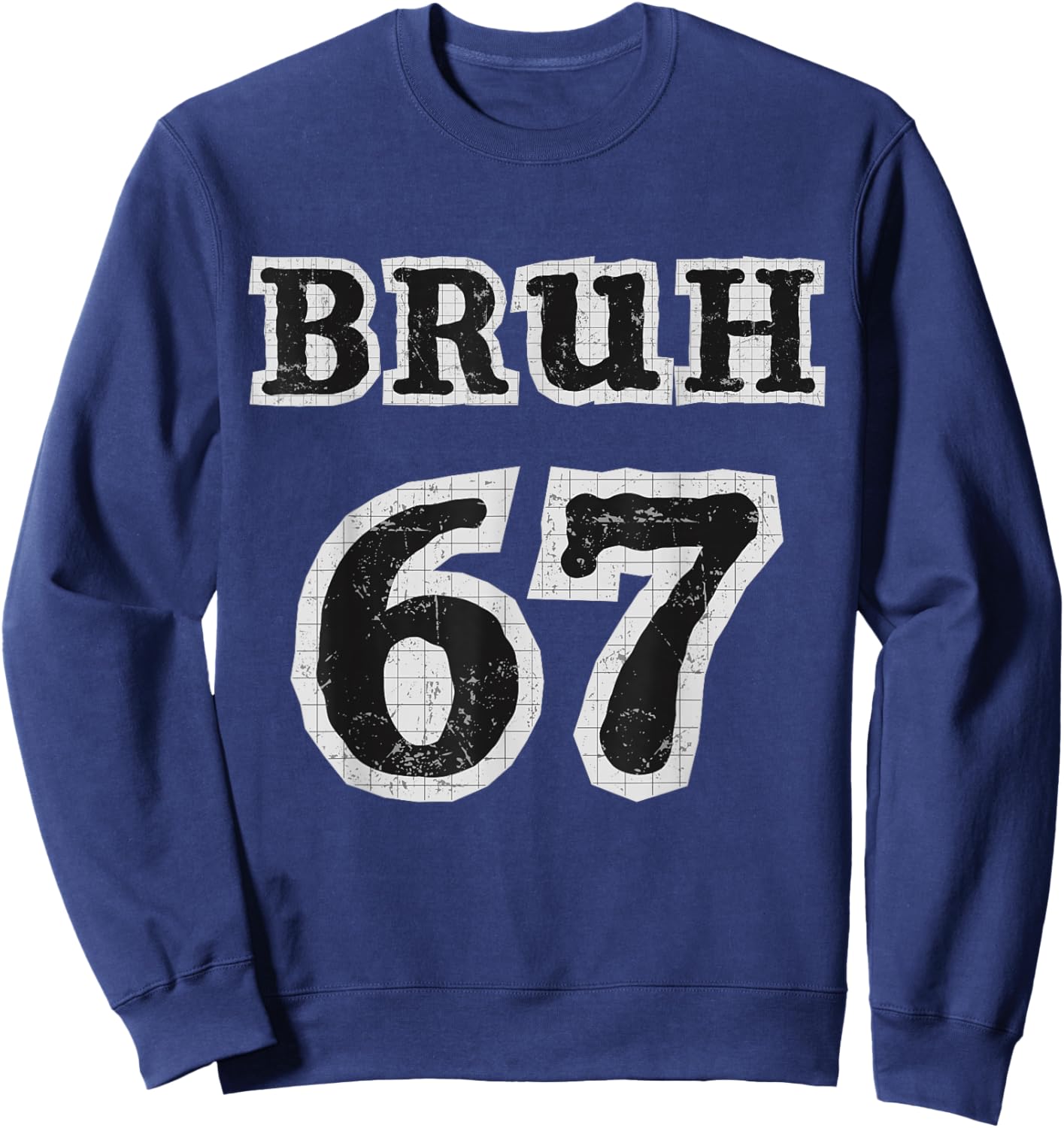 Bruh 67 Retro Style Funny Graphic Art Bold Humor Sweatshirt - Sweatshirt | Navy