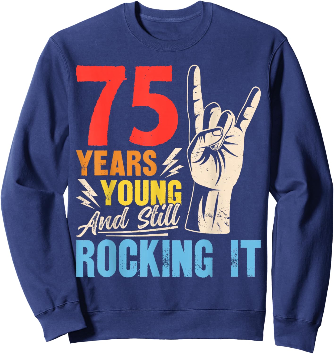75 Years Young and Still Rocking It Vintage 75th Birthday Sweatshirt - Sweatshirt | Navy