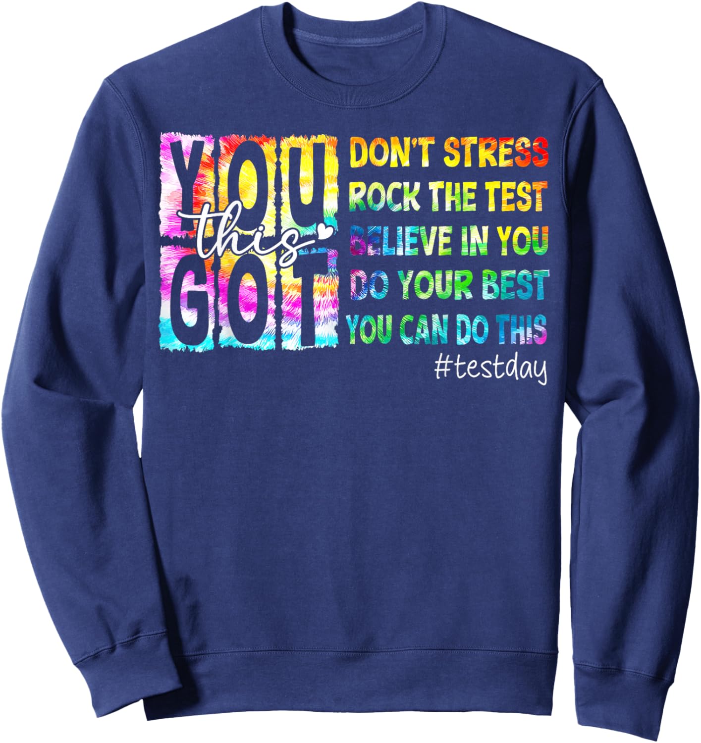 Tie Dye You Got This Dont Stress Rock The Test Test Day 2026 Sweatshirt - Sweatshirt | Navy