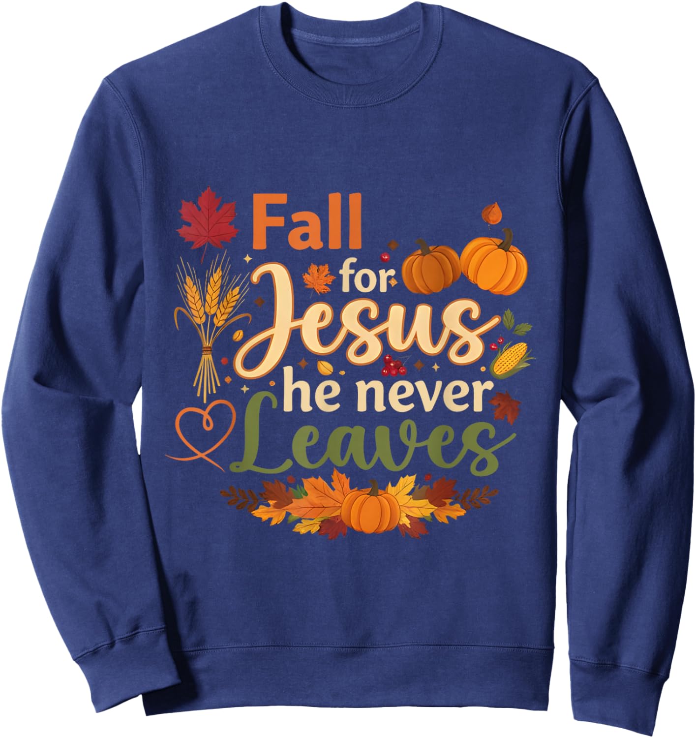 Funny Fall for Jesus He Never Leaves Autumn Christian Sweatshirt - Sweatshirt | Navy