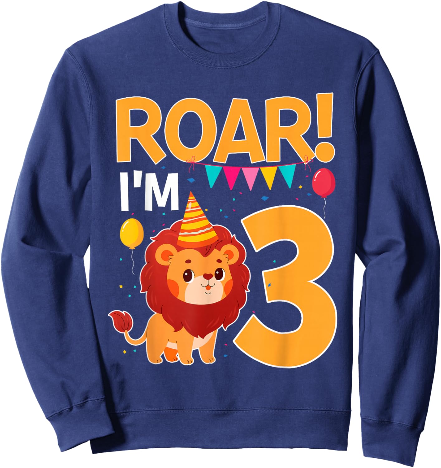 Roar I'm 3 Birthday Lion Theme 3 Year Old Lion Lover Sweatshirt - Sweatshirt | Navy
