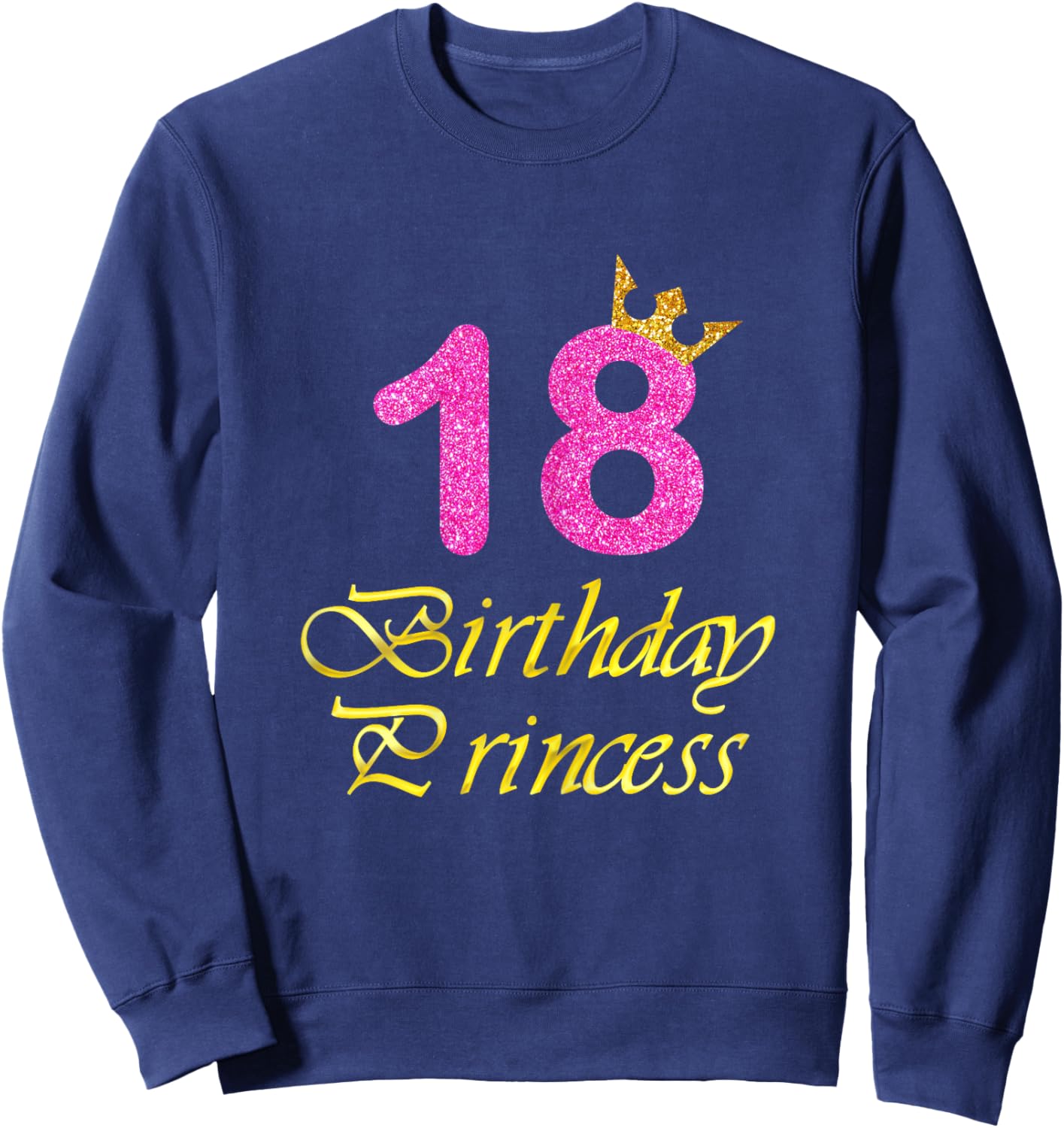 18th Birthday Gift Girl Princess for 18 Years Old Sweatshirt - Sweatshirt | Navy