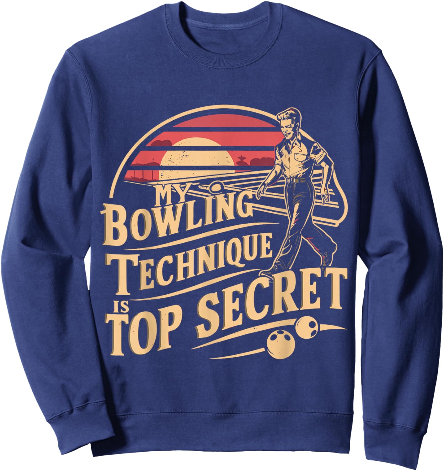 My Bowling Technique is Top Secret Funny Bowling Club Funny Sweatshirt - Sweatshirt | Navy