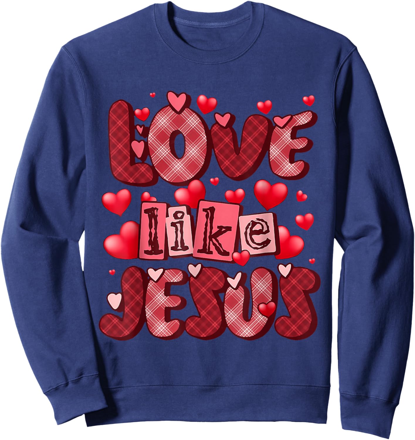Love Like Jesus Valentine's Day Red Plaid Hearts Christian Sweatshirt - Sweatshirt | Navy