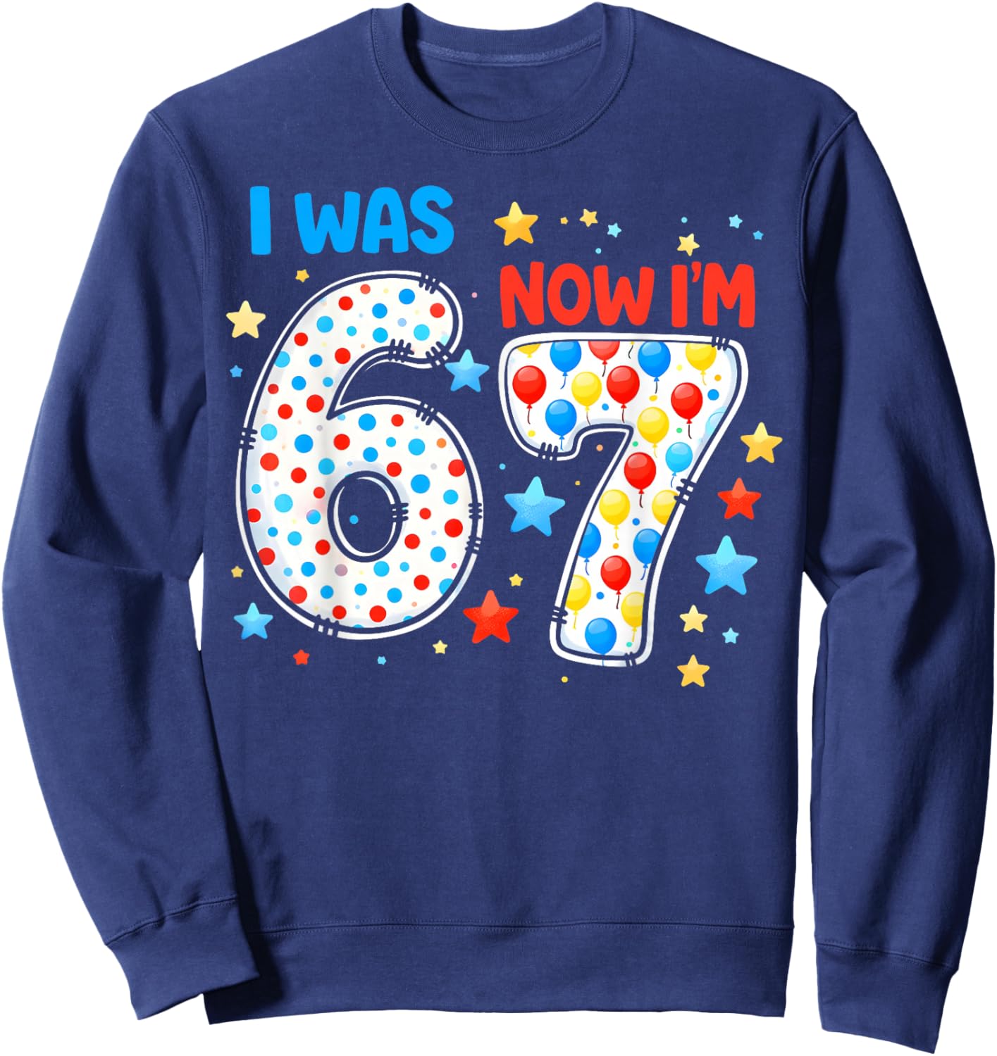 I was 6 Now I'm 7 Birthday Funny Gifts for Boys Girls Kids Sweatshirt - Sweatshirt | Navy