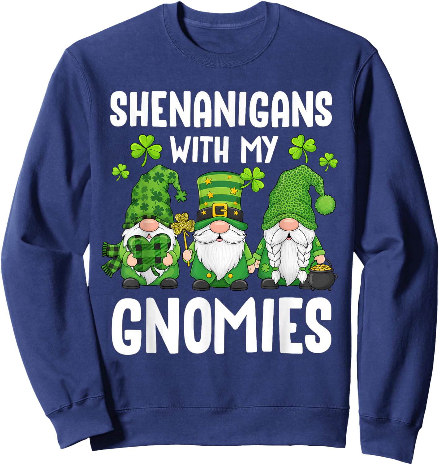 Irish Gnome Shenanigans St Patricks Day Green Gnomies Women Sweatshirt - Sweatshirt | Navy