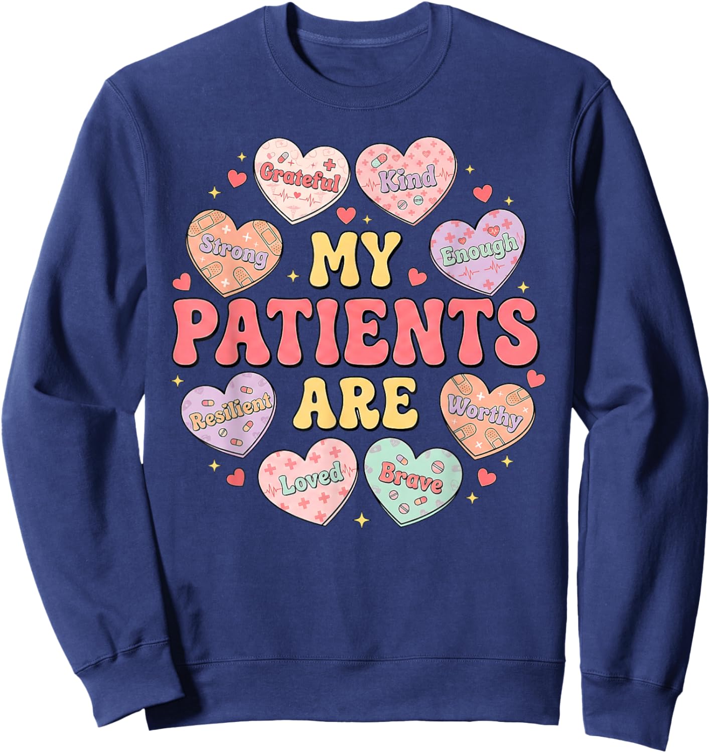 My Patients are Candy Heart Valentine Nurse Nicu Women Men Sweatshirt - Sweatshirt | Navy