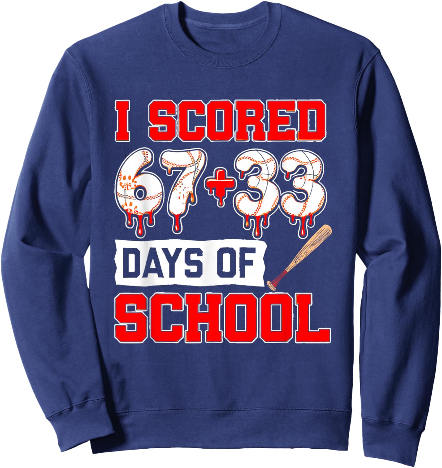 I Scored 67+33 100th Days of School Baseball Six Seven Meme Sweatshirt - Sweatshirt | Navy