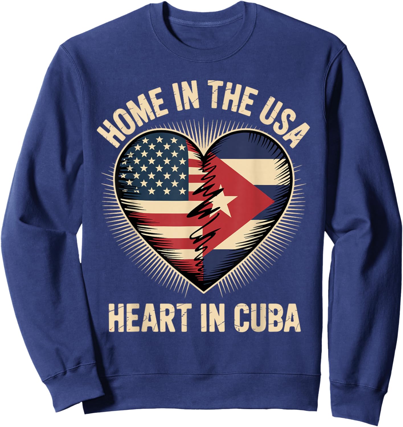 Home in The USA Heart in Cuba American Cuban America Sweatshirt - Sweatshirt | Navy