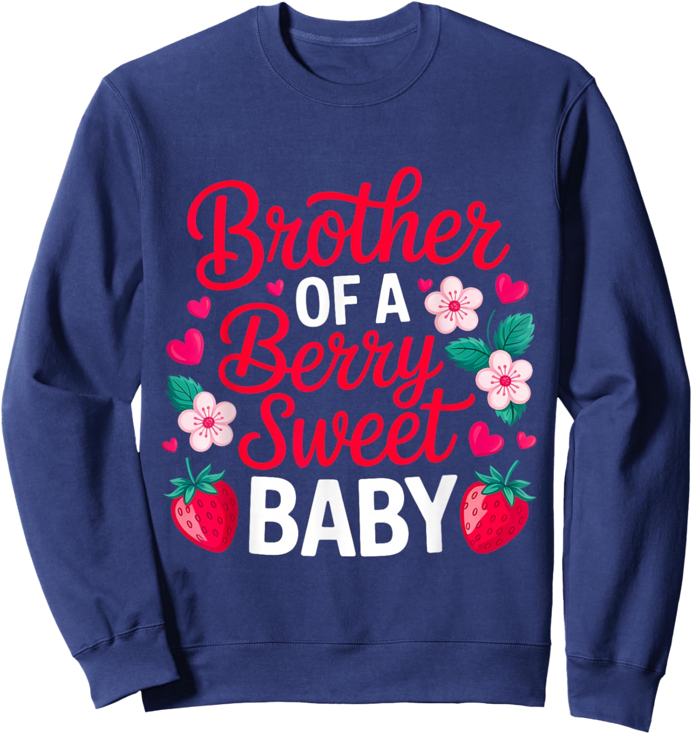 Brother of A Berry Sweet One Strawberry Baby First Birthday Sweatshirt - Sweatshirt | Navy