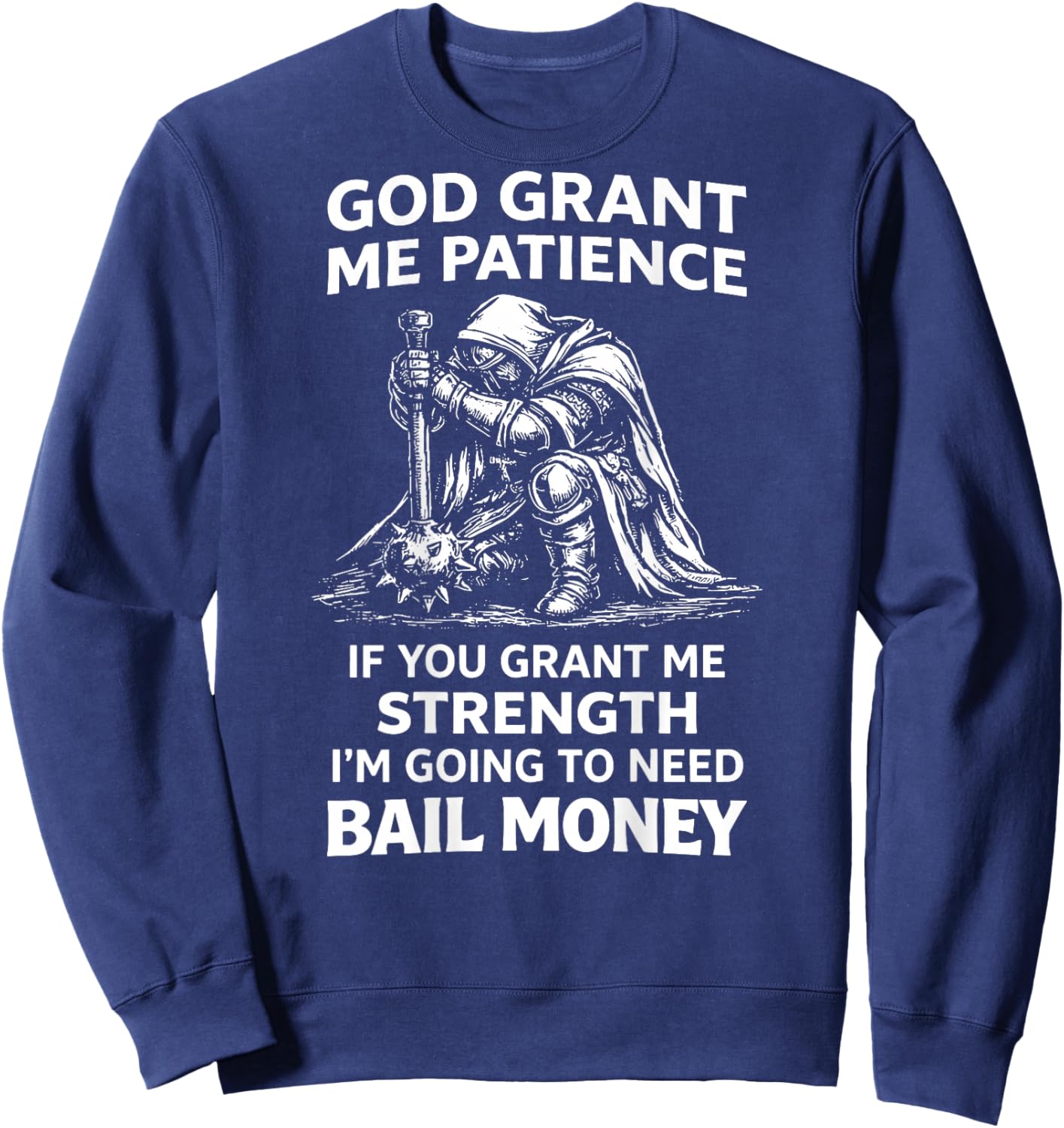 (ON Back) God Grant Me Patience If You Grant Me Strength Sweatshirt - Sweatshirt | Navy