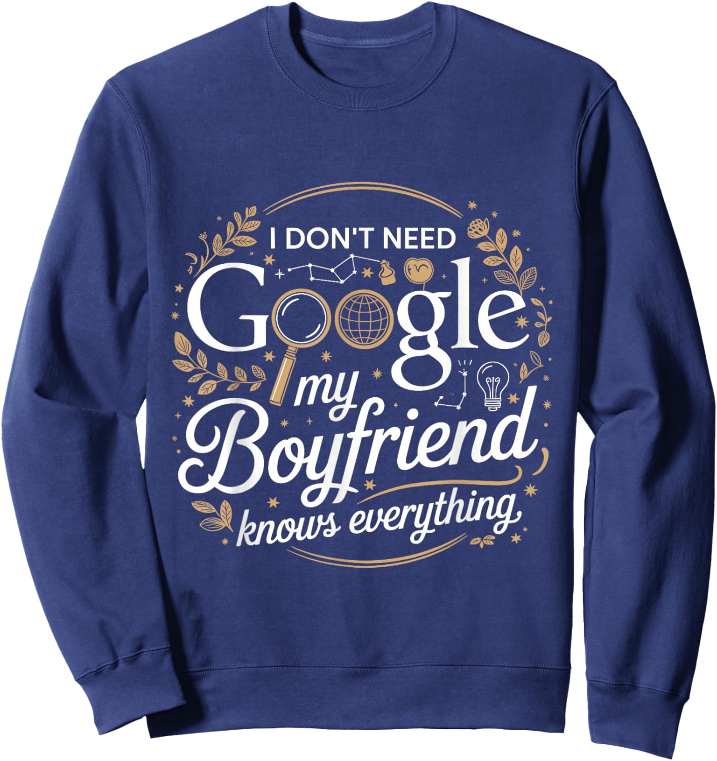 I Don’t Need Google My Boyfriend Knows Everything Outfit Sweatshirt - Sweatshirt | Navy