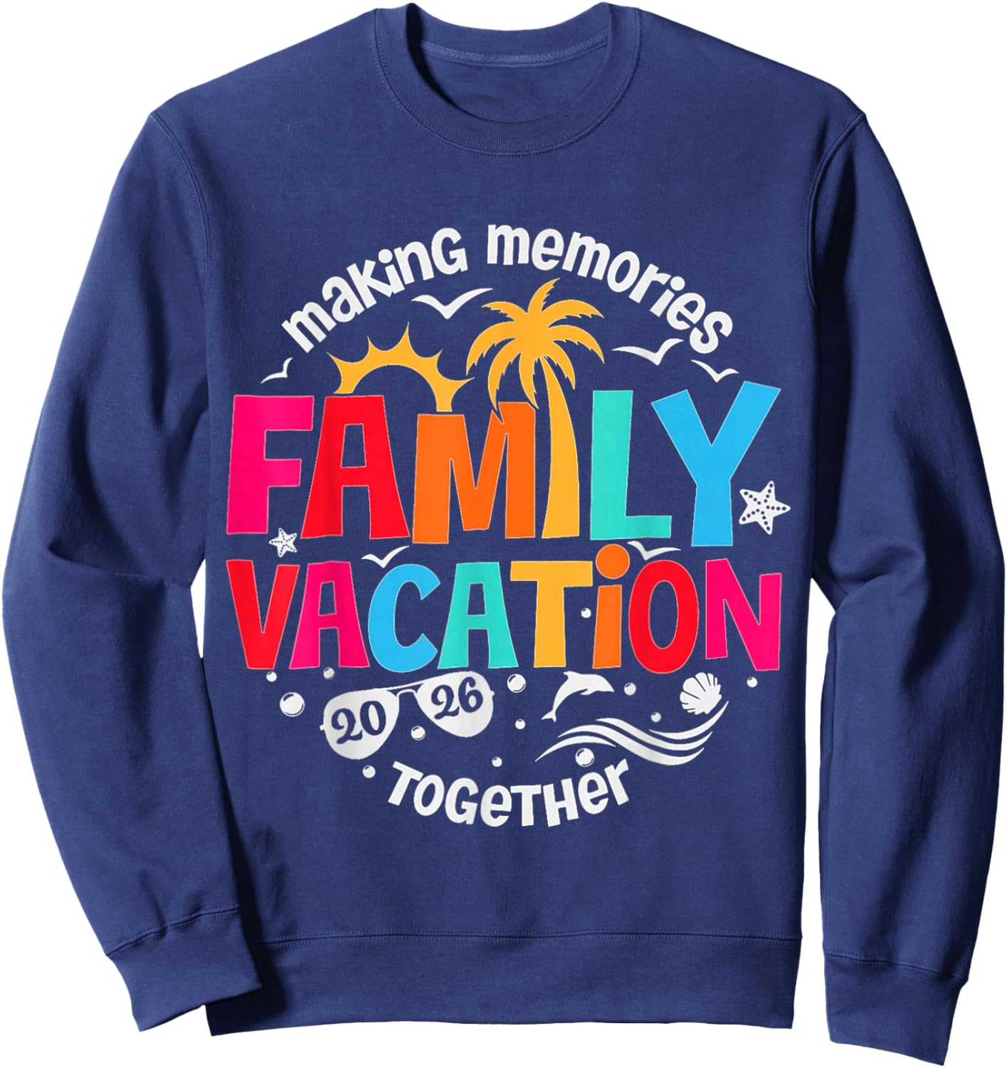 Family Vacation 2026 Making Memories Together Matching Group Sweatshirt - Sweatshirt | Navy